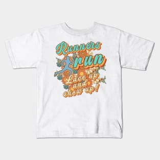 Runners run lace up and show up Runner retro quote  gift for running Vintage floral pattern Kids T-Shirt